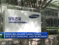 Eks Bos Samsung Dicari Atas Dugaan Terlibat Bisnis Gelap dengan China