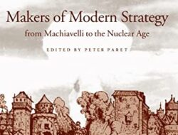 The Creators of Contemporary Strategies, From Machiavelli to the Era of Nuclear Weapons